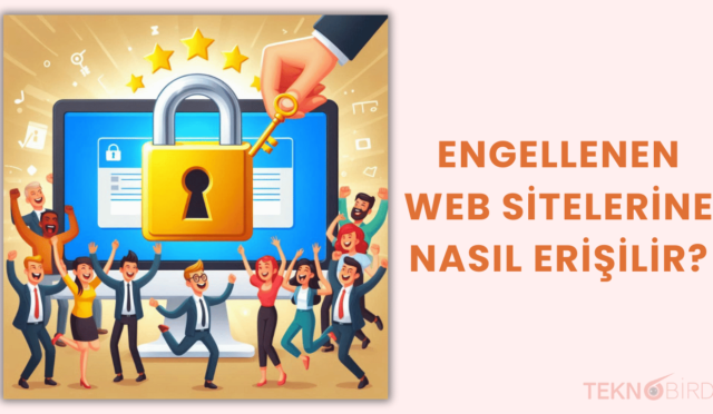 Engellenen Web Sitelerine Nasıl Erişilir?