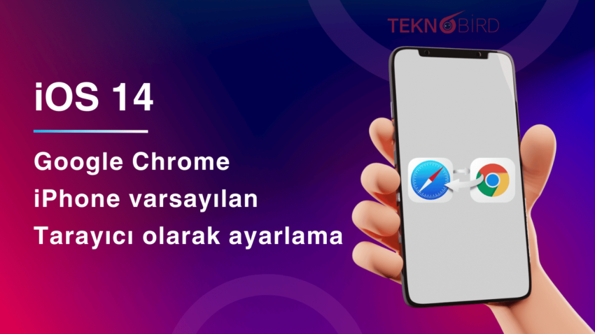 iPhone’da Google Chrome’u Varsayılan Tarayıcı Olarak Ayarlama