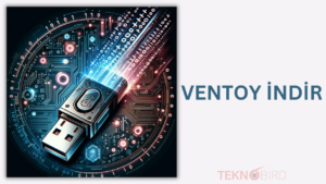 Ventoy İndir - Önyüklenebilir USB bellek Oluşturun