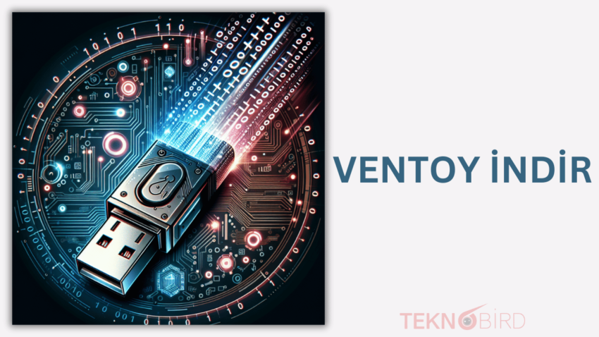 Ventoy İndir – Önyüklenebilir USB bellek Oluşturun