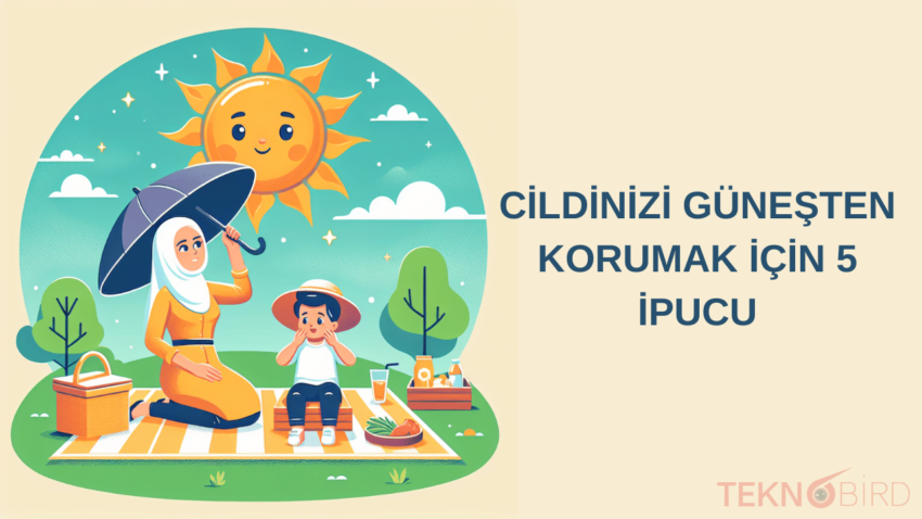 Cildinizi Güneşten Korumak için 5 İpucu