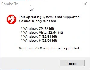 Bu işletim sistemi desteklenmiyor! Combofix yalnızca şunlarda çalışır