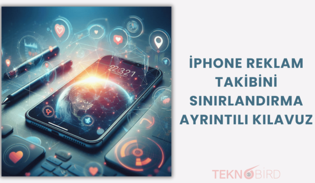 iPhone’da Reklam Takibini Sınırlandırma: Ayrıntılı Kılavuz