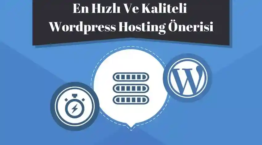 En Hızlı Ve Kaliteli WordPress Hosting Önerisi