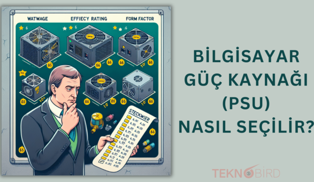 Bilgisayar Güç Kaynağı (PSU) Nasıl Seçilir?