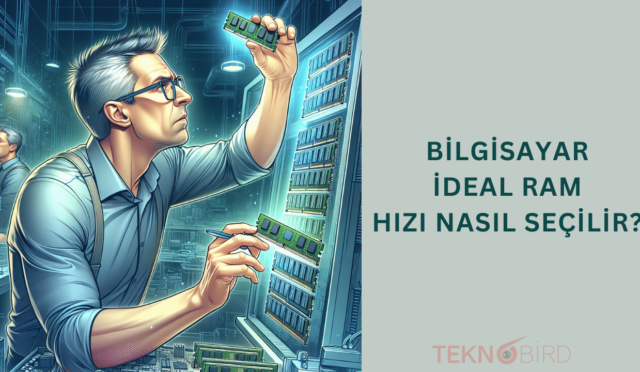 Bilgisayar İçin İdeal RAM Hızı Nasıl Seçilir?