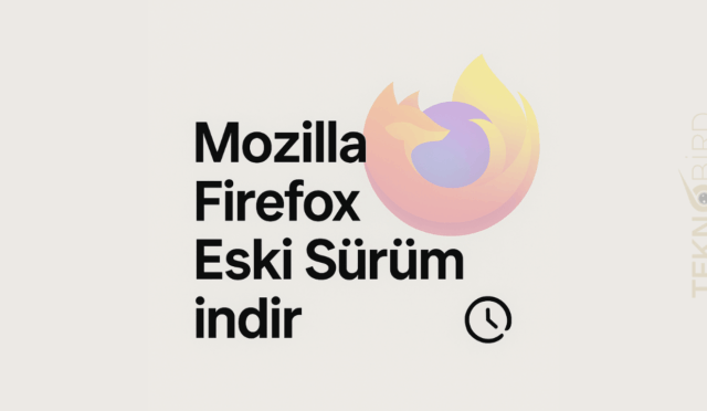 Mozilla Firefox Eski Sürüm indir