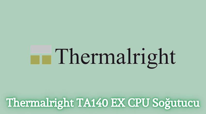 Thermalright TA140 EX CPU Soğutucu