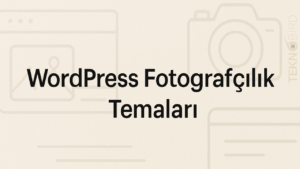 WordPress Fotoğrafçılık Teması ile Profesyonel Görünüm