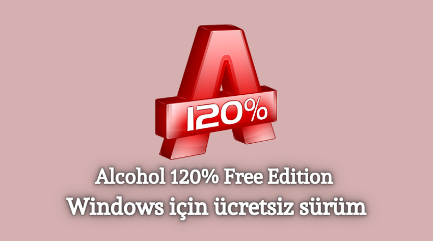 Alcohol 120% Free Edition – Windows için ücretsiz sürüm