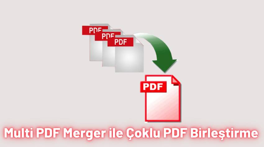 Multi PDF Merger ile Çoklu PDF Birleştirme