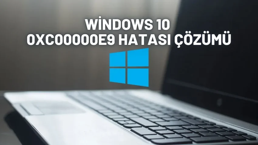 0xc00000e9 Windows 10 Hatası Çözümü