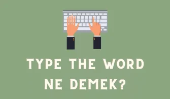 Type The Word Ne Demek?