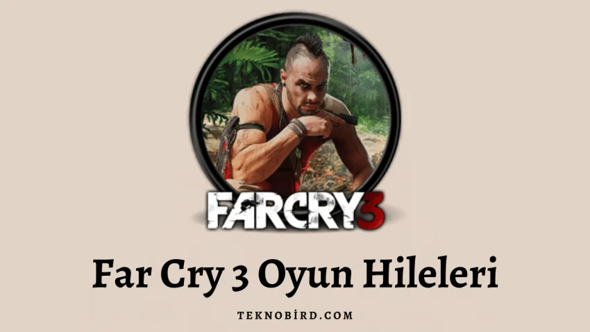 Far Cry 3 Oyun Hileleri