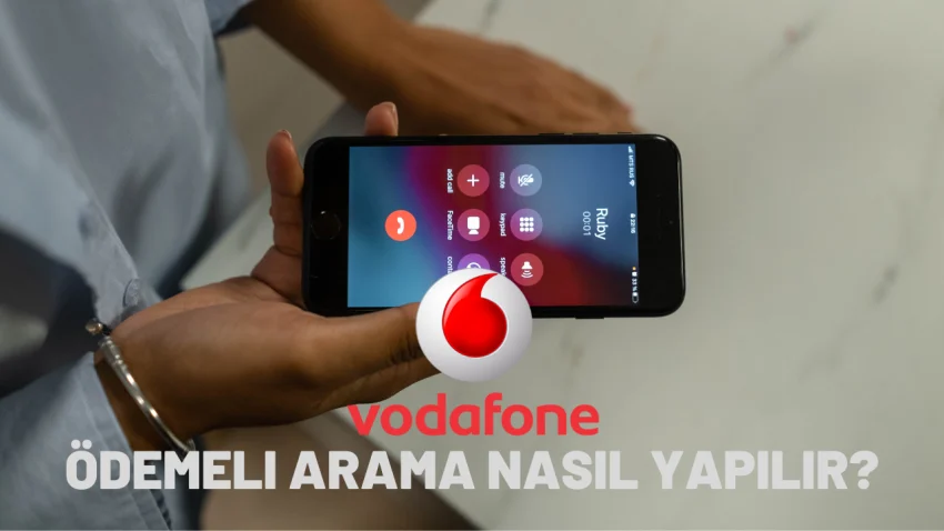 Vodafone Ödemeli Arama Nasıl Yapılır?