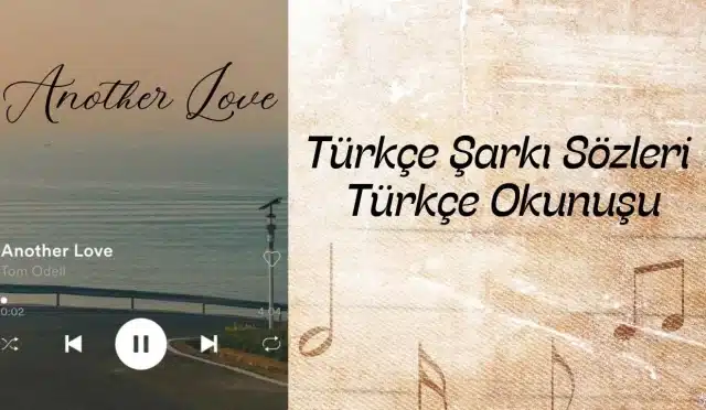 Tom Odell Another Love Şarkı Sözleri ve Türkçe Okunuşu