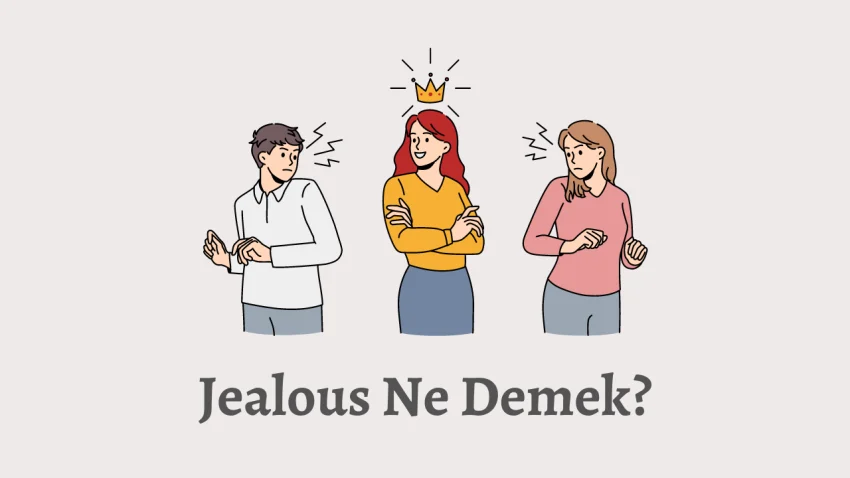 Jealous Ne Demek?