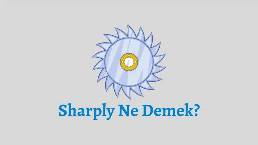 Sharply Ne Demek?
