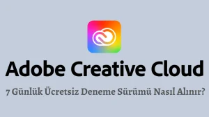 Adobe Creative Cloud 1 Haftalık Ücretsiz Deneme Sürümü