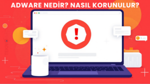 Adware Nedir? Nasıl Korunulur?