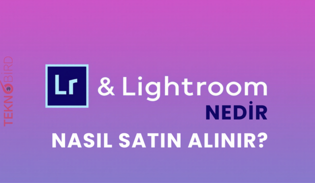 Lightroom Nedir, Nasıl Satın Alınır?