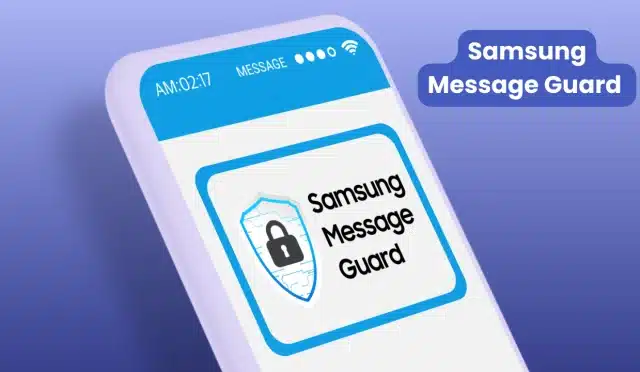 Samsung, Galaxy Akıllı Telefonları için Message Guard'ı Tanıttı