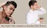 Wax Nedir? Wax Çeşitleri ve Wax Ürün Önerisi 2025