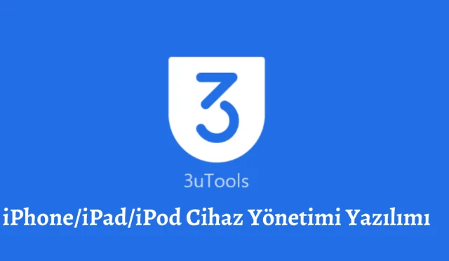 3uTools İndir - iPhone/iPad/iPod Cihaz Yönetimi Yazılımı