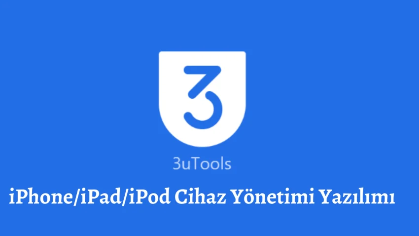 3uTools İndir – iPhone/iPad/iPod Cihaz Yönetimi Yazılımı