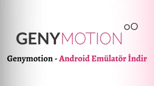 Genymotion - Android Emülatör İndir