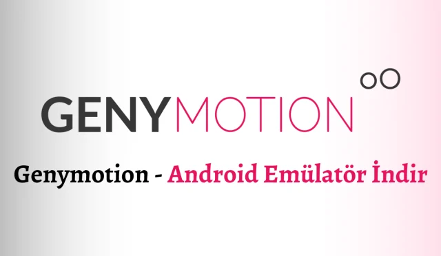 Genymotion – Android Emülatör İndir