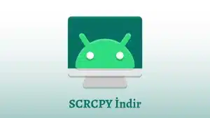 SCRCPY: Android PC Ekran Yansıtma Aracı İndir