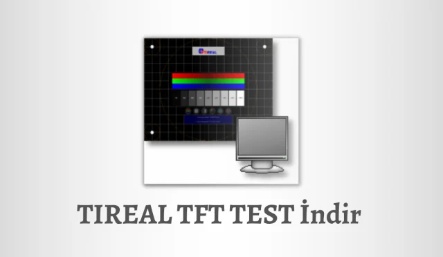 TIREAL TFT TEST – Monitör Test Programı – Ücretsiz İndir