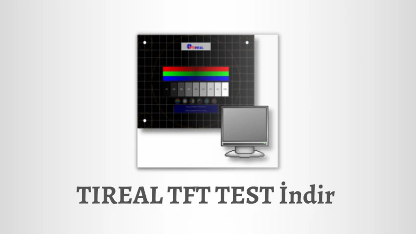 TIREAL TFT TEST – Monitör Test Programı – Ücretsiz İndir