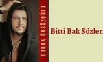 Burak Öksüzoğlu - Bitti Bak Sözleri