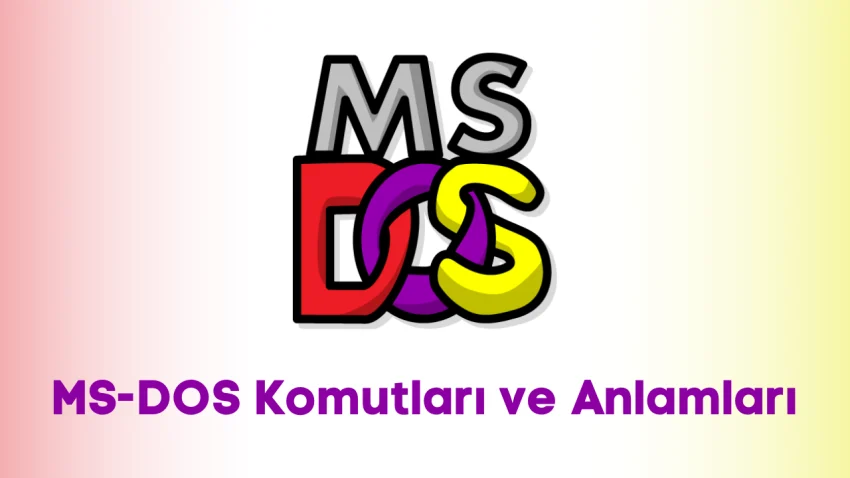 MS-DOS Komutları ve Anlamları