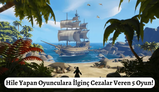 Hile Yapan Oyunculara İlginç Cezalar Veren 5 Oyun!