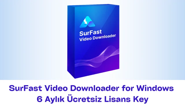SurFast Video Downloader for Windows - 6 Aylık Ücretsiz Lisans Key