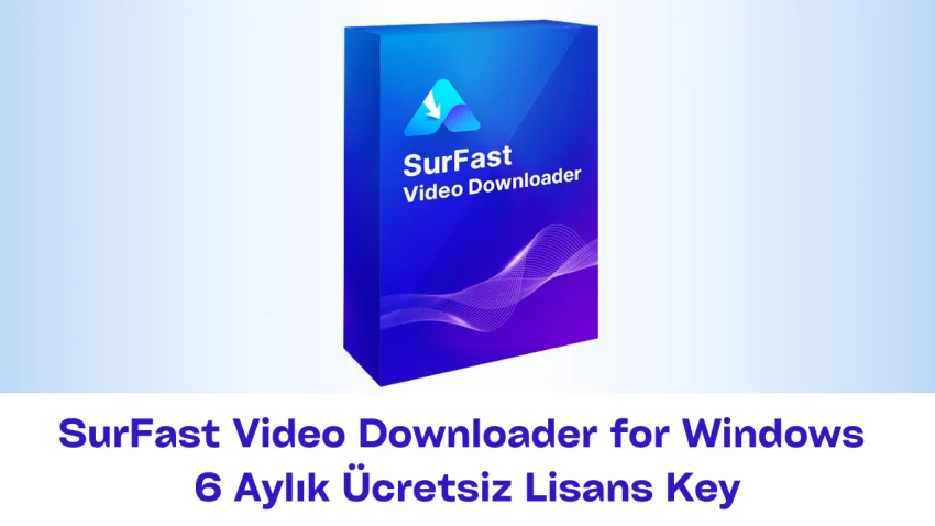 SurFast Video Downloader for Windows – 6 Aylık Ücretsiz Lisans Key