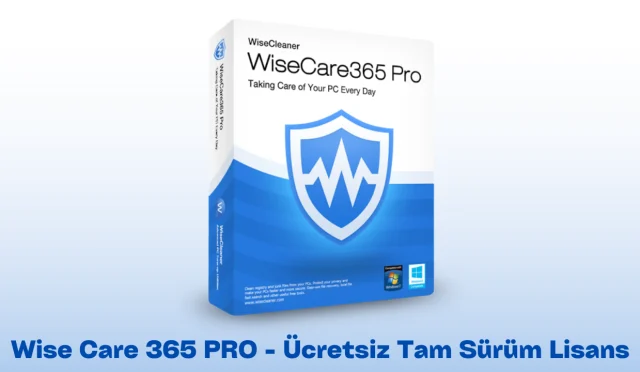 Wise Care 365 PRO - Ücretsiz Full Sürüm Lisans Key