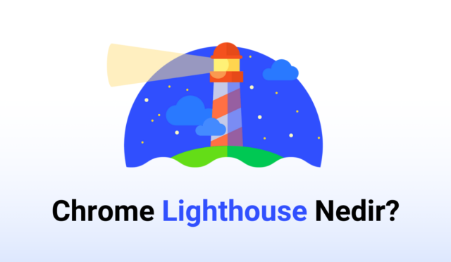 Chrome Lighthouse Nedir?