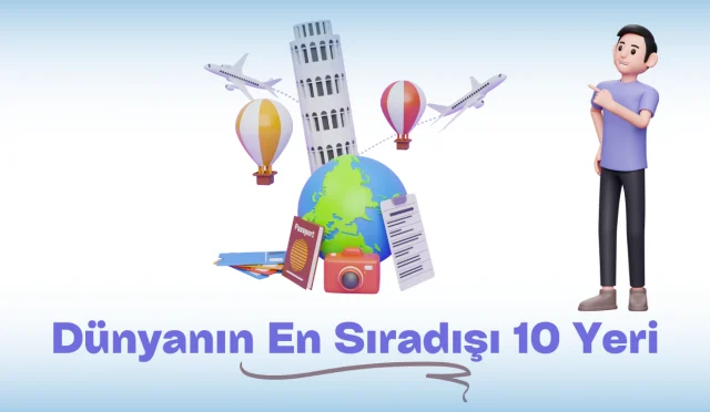 Dünyanın En Sıradışı 10 Yeri