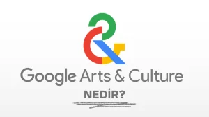 Google Arts & Culture Nedir?