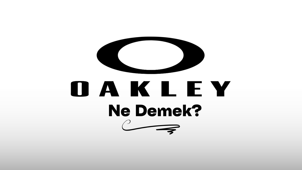 Oakley Ne Demek? Teknobird