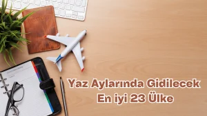 Yaz Tatilinde Gezilecek En İyi 23 Ülke