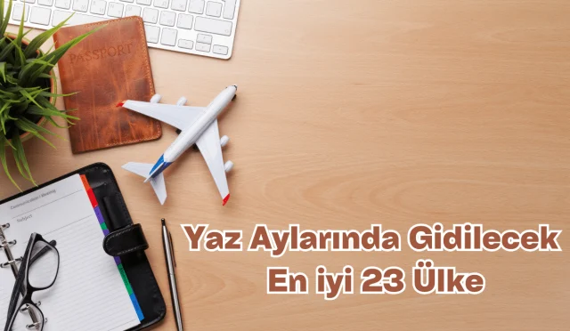 Yaz Tatilinde Gezilecek En İyi 23 Ülke