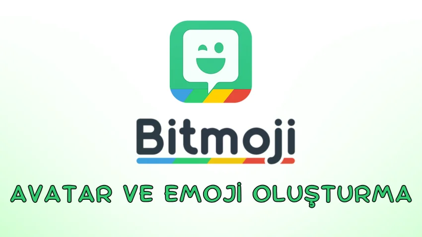 Bitmoji Uygulaması İle Eğlenceli Bir Avatar ve Emoji Deneyimi!