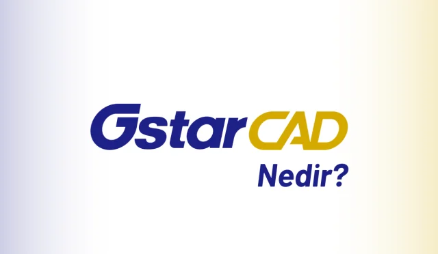 GstarCAD Nedir?
