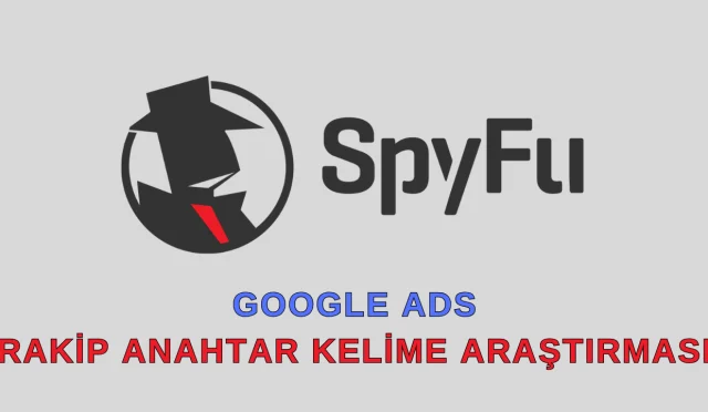 SpyFu – Google Ads için Rakip Anahtar Kelime Araştırma