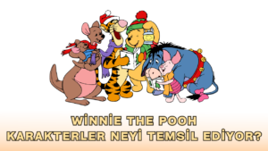 Winnie The Pooh Karakterler Psikolojik Olarak Neyi Temsil Ediyor?
